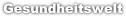 Gesundheitswelt